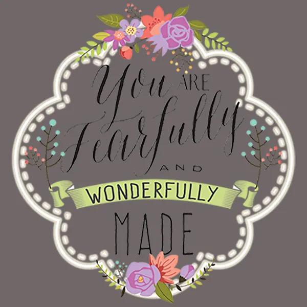 You Are Fearfully and Wonderfully Made Custom T-Shirt